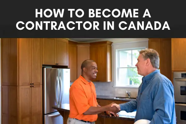 how-to-become-a-contractor-in-canada-and-obtain-your-contractor-license